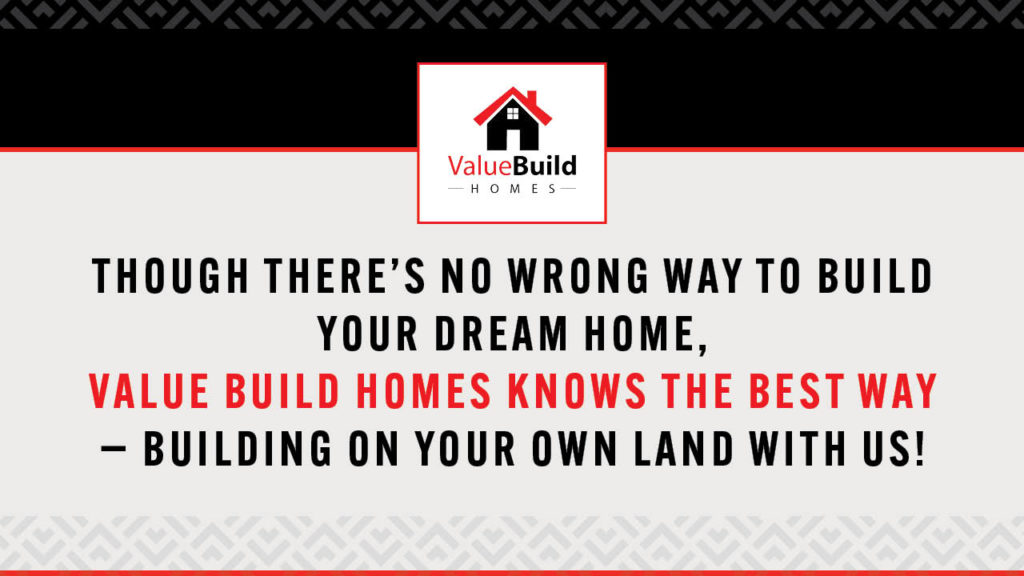 Build on your own land with Value Build Homes
